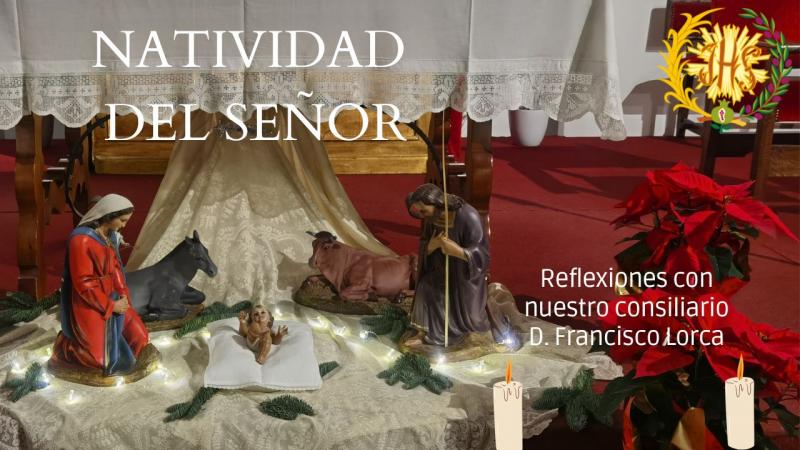 Cofradía Borriquilla Granada: NATIVIDAD DEL SEÑOR: REFLEXIONES JUNTO A NUESTRO CONSILIARIO
